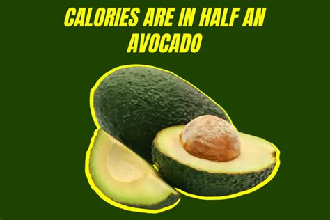 Whole Avocado Calories How Many Calories Are In An Avocado