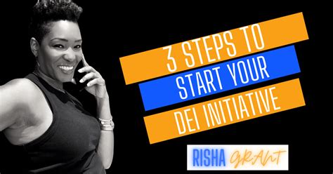 3 Steps To Start Your Dei Initiative Risha Grant