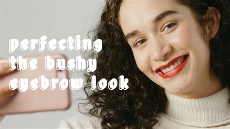 What You Didn’t Know Perfecting The Bushy Eyebrow Youtube