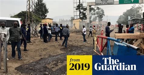 Panic And Confusion As Rwanda Closes Border With Drc Over Ebola