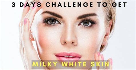 Days Fairness Challenge To Get Milky White Skin With Images