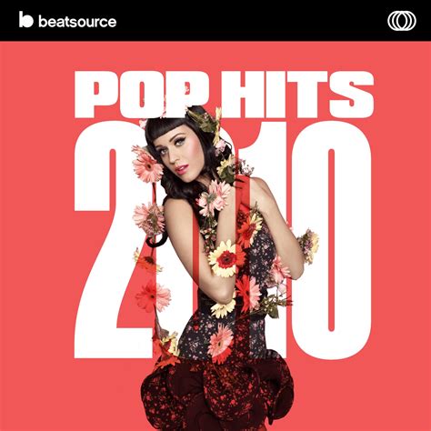 Pop Hits 2010 Playlist For Djs On Beatsource
