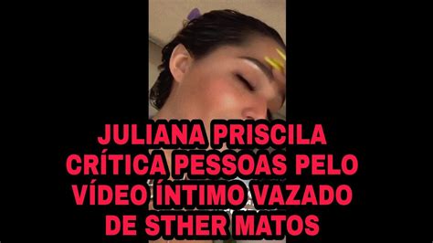 Juliana Priscila Fala Sobre V Deo Ntimo De Sther Matos E Chora V Deo De Sther Vazado Youtube