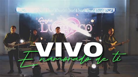 Vivo Enamorado De Ti Grupo Lunático Estreno2024 Youtube