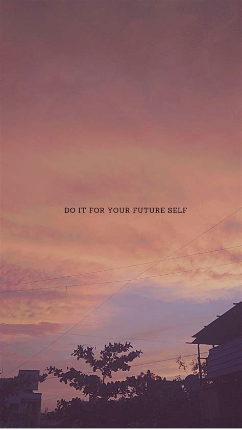 Do It For Your Future Self ~ Motivational Quotes ~ Aesthetic Iphone