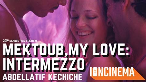 Abdellatif Kechiche Mektoub My Love Intermezzo 2019 Cannes Film