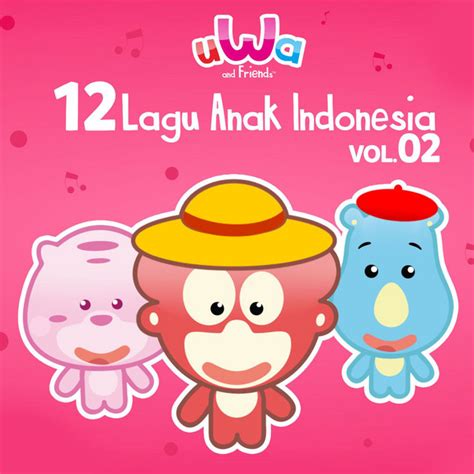 12 Lagu Anak Indonesia Vol 2 Album By Uwa And Friends Spotify
