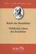 Content-Select: Briefe des Bonifatius. Willibalds Leben des Bonifatius