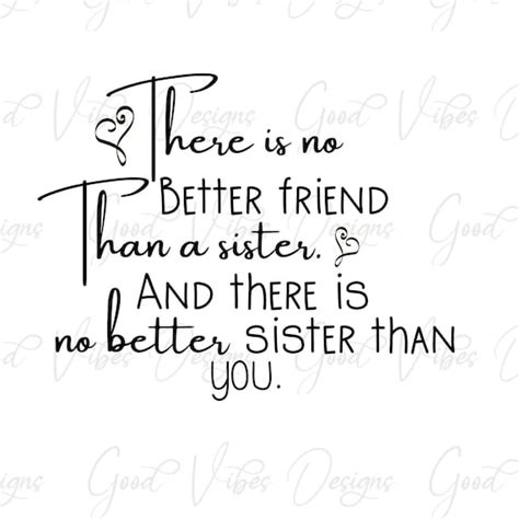 There Is No Better Friend Than A Sister And No Better Sister Etsy