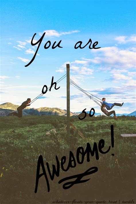 Positive Quotes For Life Dont Ever Forget You Are Awesome