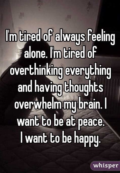 Im Tired Of Always Feeling Alone Im Tired Of Overthinking Everything