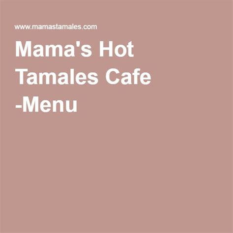 Mama S Hot Tamales Cafe Menu Hot Tamales Cafe Menu Tamales