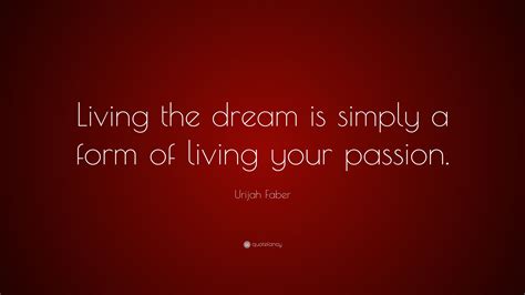 Urijah Faber Quote Living The Dream Is Simply A Form Of Living Your
