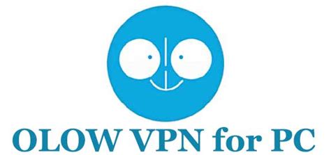 Olow Vpn For Pc Windows 1110 Download Trendy Webz