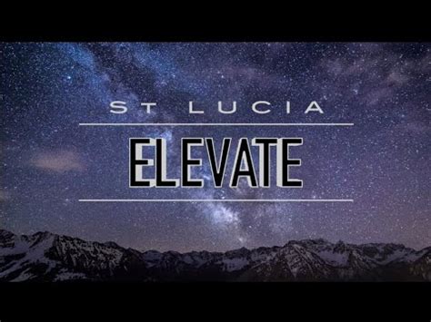 Elevate Lyrics Ll By St Lucia YouTube
