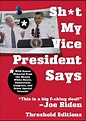 Sh*t My Vice-President Says | Book by Threshold Editions | Official ...