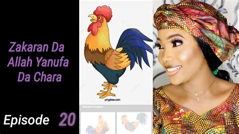 Zakaran Da Allah Yanufa Da Chara Episode 20 Latest Hausa Novels August