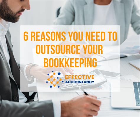 6 Reasons You Need To Outsource Your Bookkeeping Effective Accountancy
