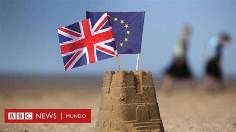 Qué es el Brexit y cómo puede afectar a Reino Unido y a la Unión Europea BBC News Mundo