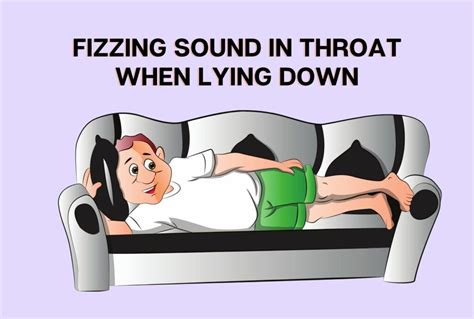 Fizzing Sound In Throat When Lying Down All You Need To Know