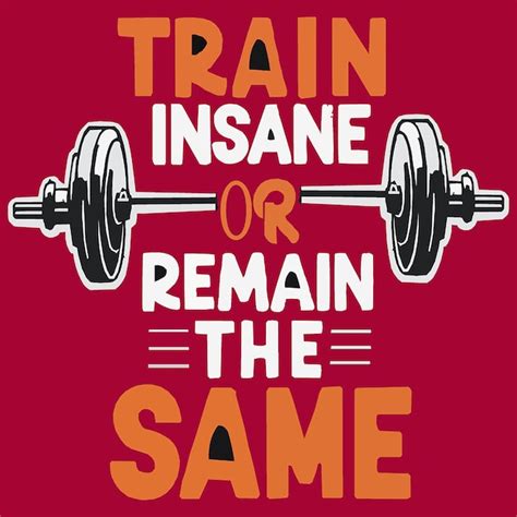 Premium Vector Train Insane Or Remain The Same Gym Tshirtdesign