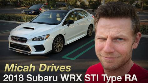 Micah Drives A 2018 Subaru Wrx Sti Type Ra Youtube