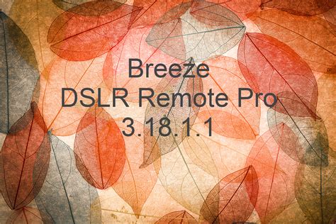 Dslr Remote Pro 31811 Released Today Breeze Systems Blog
