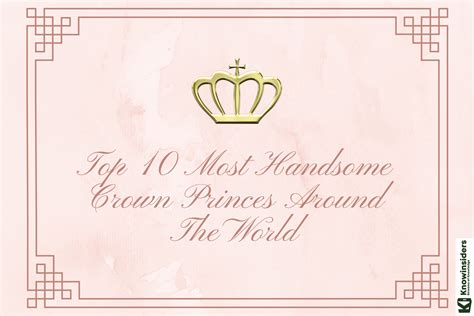 Top 10 Most Handsome Crown Princes Around The World Knowinsiders