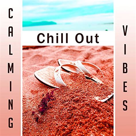 play calming chill out vibes summer 2017 chill out relaxation soothing music beach lounge