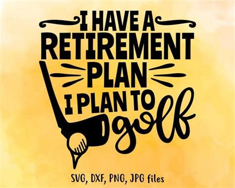 I Have A Retirement Plan I Plan To Golf Svg Retired Golfer Etsy In