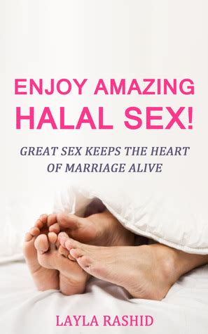 Enjoy Amazing Halal Sex Great Sex Keeps The Heart Of Marriage Alive