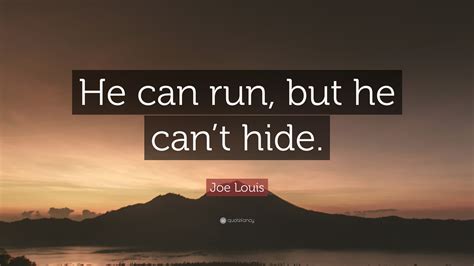 Read & share joe louis quotes pictures with friends. Joe Louis Quote: "He can run, but he can't hide." (7 wallpapers) - Quotefancy