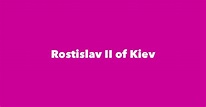 Rostislav II of Kiev - Spouse, Children, Birthday & More