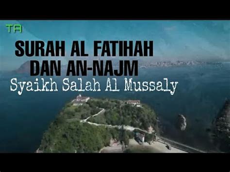 Al fatihah adalah surat yang agung yang dibaca setiap muslim dalam shalat. Surah Al Fatihah Dan An Najm ayat 1-23 || Syaikh Salah Al ...