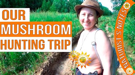 Our Mushroom Picking Mushroom Hunting Naturist Nudist Inf Mila Naturist Blogger Youtube