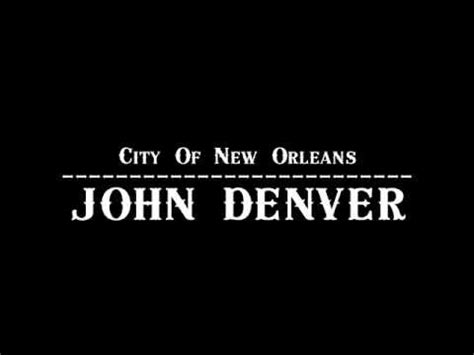 Did you or a friend mishear a lyric from city of new orleans by arlo guthrie? John Denver - City of New Orleans lyrics - letras - testo | Songs-tube.net