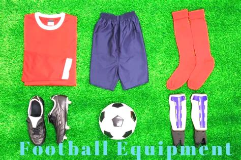 Football Soccer History And Equipment You Need To Play