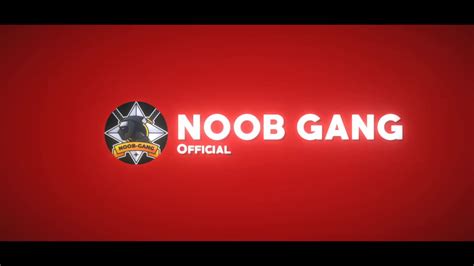 The Official Intro Of Noob Gang Youtube