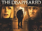 The Disappeared (2008) - Rotten Tomatoes