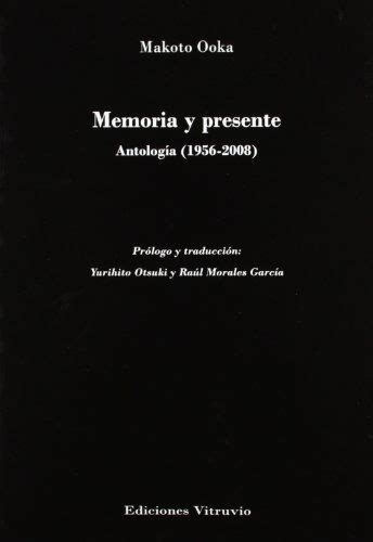 Memoria Y Presente Antología 1956 2008 Makoto Ooka Selección Y