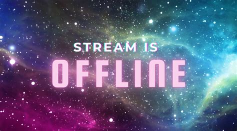 Twitch Offline Screen Space Theme Outer Space Galaxy Twitch Offline Banner Stream Is Offline