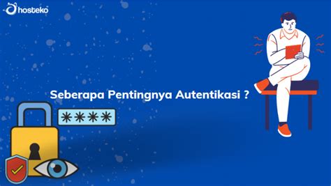 Pengertian Autentikasi Dan Cara Kerjanya Hosteko Blog