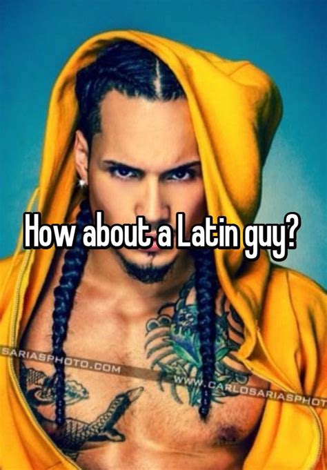 how about a latin guy