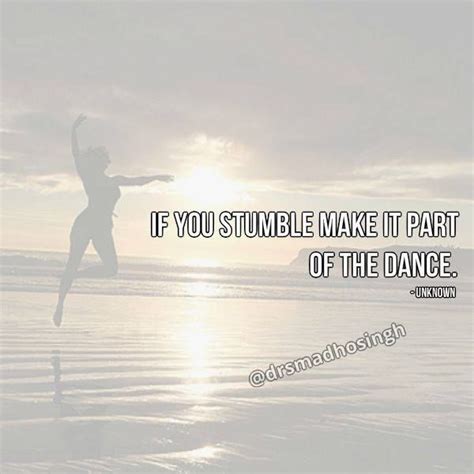 If You Stumble Make It Part Of The Dance Unknown Best Positive