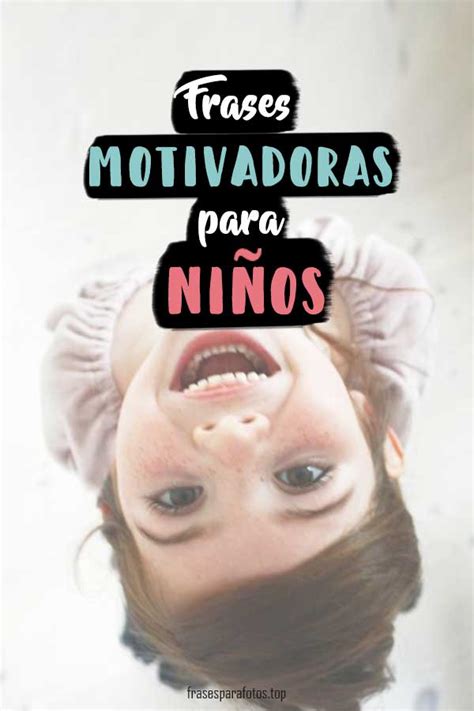 100 Frases Motivadoras Para NiÑos 2023 Positivas