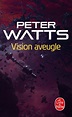 Vision aveugle, Peter Watts, Gilles Goullet | Livre de Poche