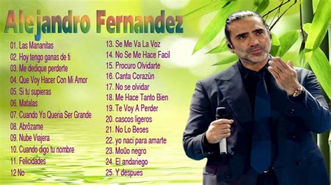 Las Mejores Canciones De Alejandro Fernandez Mix Rom Nticas