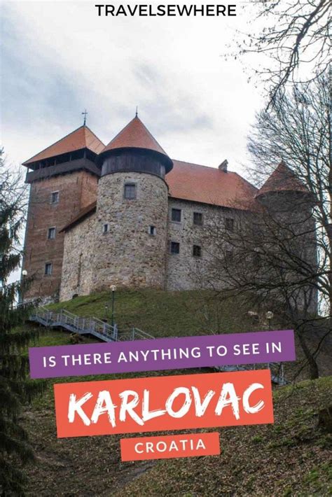 Is There Anything To See In Karlovac Croatia Travelsewhere Travel