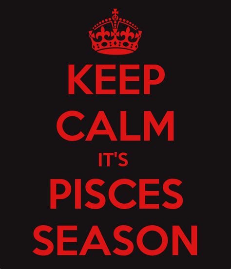 Keep Calm Its Pisces Season Pisces Pisces Quotes Season Quotes