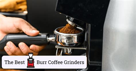 The 5 Best Burr Coffee Grinders A Complete Guide